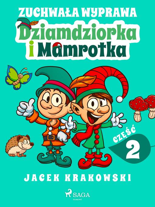 Title details for Zuchwała wyprawa Dziamdziorka i Mamrotka by Jacek Krakowski - Available